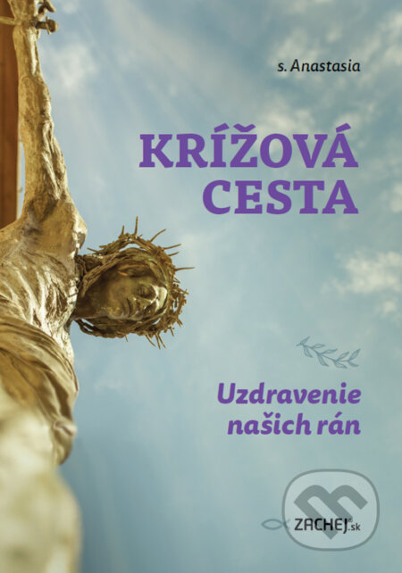 E-kniha: Krížová cesta: Uzdravenie našich rán (s. Anastasia). Zachej, 2025 E-kniha: Krížová cesta: Uzdravenie našich rán (s. Anastasia). Zachej, 2025