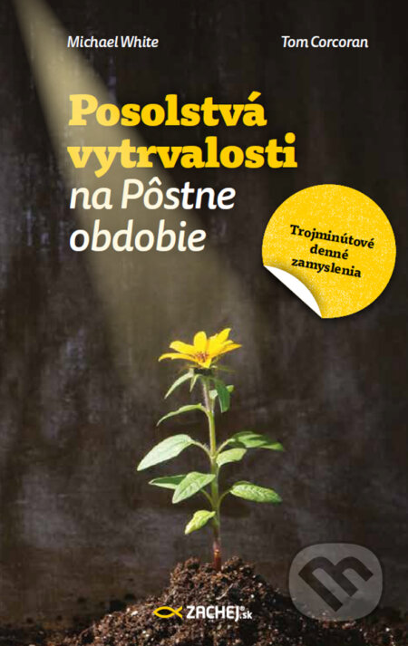 E-kniha: Posolstvá vytrvalosti na Pôstne obdobie (Michael White). Zachej, 2025 E-kniha: Posolstvá vytrvalosti na Pôstne obdobie (Michael White). Zachej, 2025