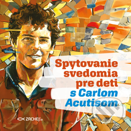 E-kniha: Spytovanie svedomia pre deti s Carlom Acutisom (Magdalena Kędzierska-Zaporowska). Zachej, 2025 E-kniha: Spytovanie svedomia pre deti s Carlom Acutisom (Magdalena Kędzierska-Zaporowska). Zachej, 2025