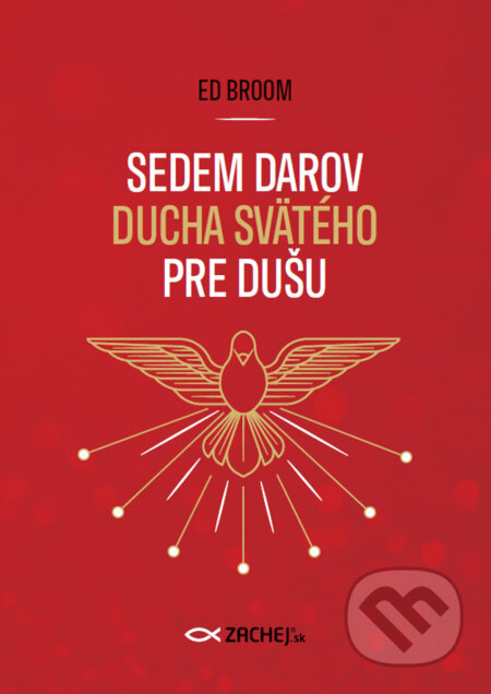 E-kniha: Sedem darov Ducha Svätého pre dušu (Ed Broom). Zachej, 2025 E-kniha: Sedem darov Ducha Svätého pre dušu (Ed Broom). Zachej, 2025