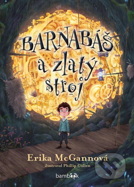 Kniha: Barnabáš a zlatý stroj (Phillip Cullen a Erika McGann). Bambook, 2025 Kniha: Barnabáš a zlatý stroj (Phillip Cullen a Erika McGann). Bambook, 2025