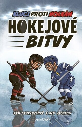 Kniha: Hokejové bitvy – Kluci proti holkám (Ben Jackson a Sam Lawrence). Bambook, 2025 Kniha: Hokejové bitvy – Kluci proti holkám (Ben Jackson a Sam Lawrence). Bambook, 2025