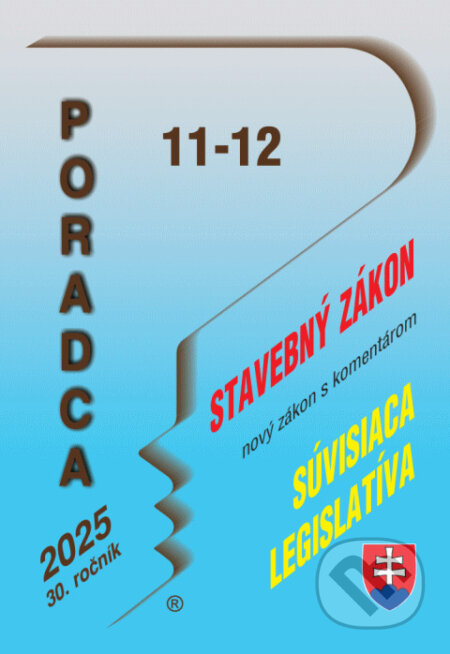 Kniha: Poradca 11-12/2025 - Stavebný zákon – nový zákon s komentárom (Trizuliak Tibor). Poradca s.r.o., 2025 Kniha: Poradca 11-12/2025 - Stavebný zákon – nový zákon s komentárom (Trizuliak Tibor). Poradca s.r.o., 2025
