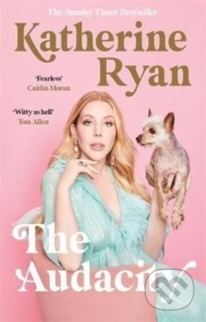 Kniha: The Audacity: Why Being Too Much Is Exactly Enough (Katherine Ryan). Blink Publishing, 2022 Kniha: The Audacity: Why Being Too Much Is Exactly Enough (Katherine Ryan). Blink Publishing, 2022