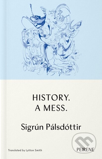 Kniha: History: A Mess (Sigrun Palsdottir). , 2023 Kniha: History: A Mess (Sigrun Palsdottir). , 2023