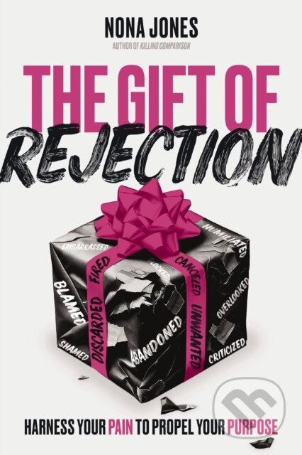 Kniha: The Gift of Rejection (Jones Nona). Zondervan, 2024 Kniha: The Gift of Rejection (Jones Nona). Zondervan, 2024