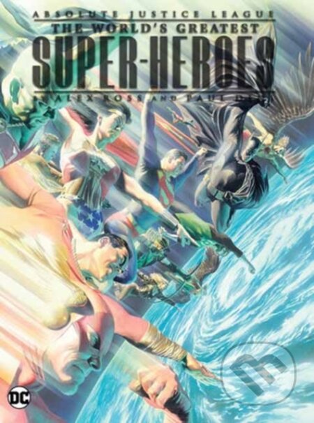 Kniha: Absolute Justice League: The World's Greatest Super-Heroes by Alex Ross & Paul Dini (New Edition) (Alex Ross a Paul Dini). DC Comics, 2024 Kniha: Absolute Justice League: The World's Greatest Super-Heroes by Alex Ross & Paul Dini (New Edition) (Alex Ross a Paul Dini). DC Comics, 2024