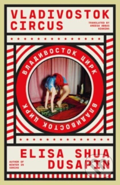 Kniha: Vladivostok Circus (Elisa Shua Dusapin). Daunt Books, 2024 Kniha: Vladivostok Circus (Elisa Shua Dusapin). Daunt Books, 2024
