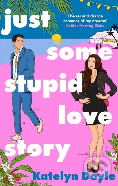 Kniha: Just Some Stupid Love Story (Katelyn Doyle). Piatkus, 2024 Kniha: Just Some Stupid Love Story (Katelyn Doyle). Piatkus, 2024