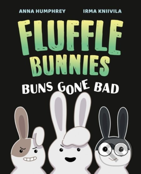 Kniha: Buns Gone Bad (Fluffle Bunnies, Book #1) (Anna Humphrey a Irma Kniivila). Tundra, 2024 Kniha: Buns Gone Bad (Fluffle Bunnies, Book #1) (Anna Humphrey a Irma Kniivila). Tundra, 2024