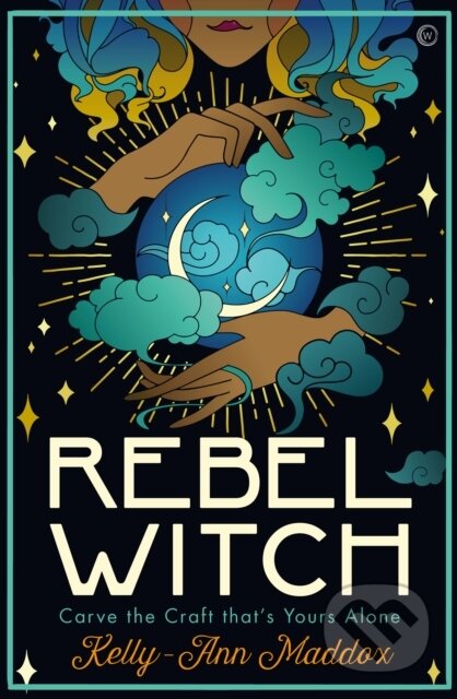 Kniha: Rebel Witch (Kelly-Ann Maddox). Watkins Publishing, 2021 Kniha: Rebel Witch (Kelly-Ann Maddox). Watkins Publishing, 2021