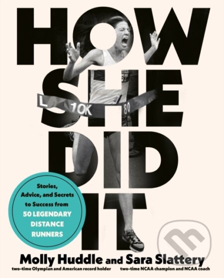 Kniha: How She Did It (Molly Huddle a Sara Slattery). Rodale Press, 2022 Kniha: How She Did It (Molly Huddle a Sara Slattery). Rodale Press, 2022