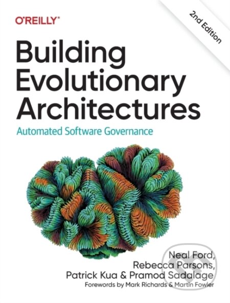 Kniha: Building Evolutionary Architectures (Neal Ford, Patrick Kua, Pramod Sadalage a Rebecca Parsons). O´Reilly, 2022 Kniha: Building Evolutionary Architectures (Neal Ford, Patrick Kua, Pramod Sadalage a Rebecca Parsons). O´Reilly, 2022