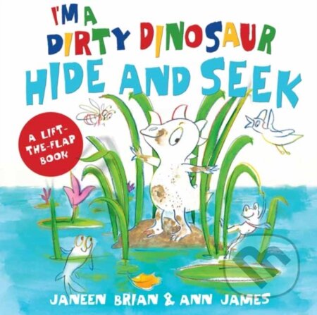 Kniha: I’m a Dirty Dinosaur Hide and Seek (Ann James a Janeen Brian). Puffin Books, 2022 Kniha: I’m a Dirty Dinosaur Hide and Seek (Ann James a Janeen Brian). Puffin Books, 2022