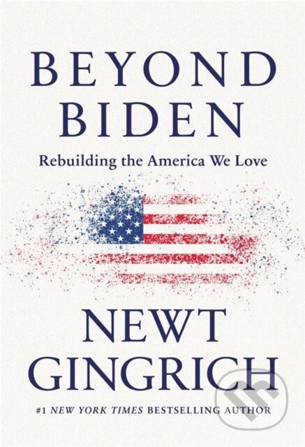 Kniha: Beyond Biden (Newt Gingrich). Center Street, 2022 Kniha: Beyond Biden (Newt Gingrich). Center Street, 2022