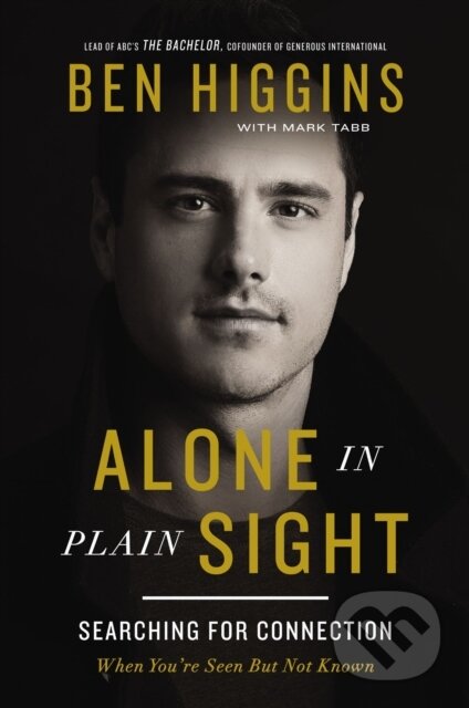 Kniha: Alone in Plain Sight (Ben Higgins). Thomas Nelson Publishers, 2022 Kniha: Alone in Plain Sight (Ben Higgins). Thomas Nelson Publishers, 2022