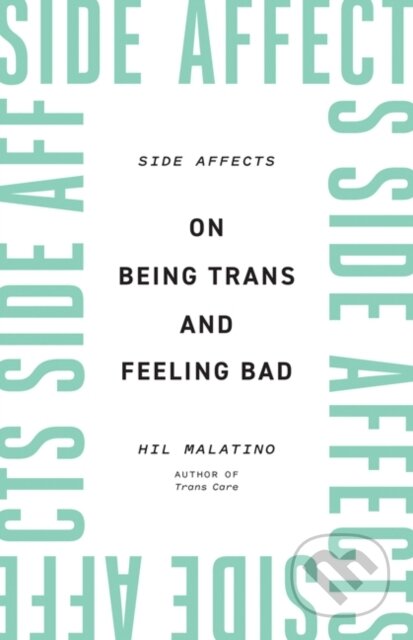 Kniha: Side Affects (Hil Malatino). University of Minnesota, 2022 Kniha: Side Affects (Hil Malatino). University of Minnesota, 2022