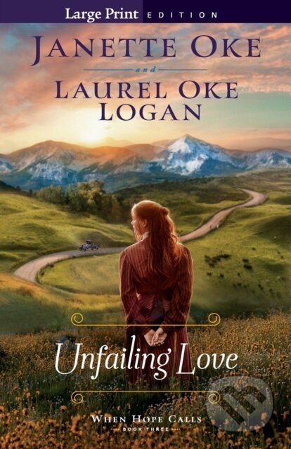Kniha: Unfailing Love (Janette Oke a Laurel Oke Logan). , 2022 Kniha: Unfailing Love (Janette Oke a Laurel Oke Logan). , 2022