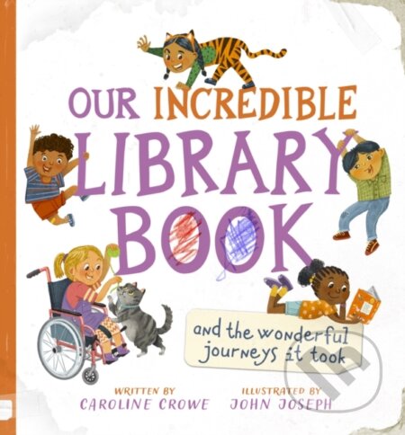 Kniha: Our Incredible Library Book (and the wonderful journeys it took) (Caroline Crowe). Floris Books, 2022 Kniha: Our Incredible Library Book (and the wonderful journeys it took) (Caroline Crowe). Floris Books, 2022