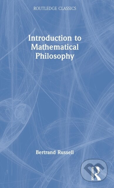 Kniha: Introduction to Mathematical Philosophy (Bertrand Russell). Routledge, 2022 Kniha: Introduction to Mathematical Philosophy (Bertrand Russell). Routledge, 2022