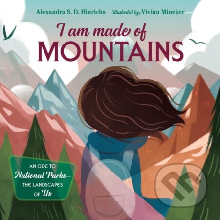 Kniha: I Am Made of Mountains (Alexandra S. D. Hinrichs). , 2023 Kniha: I Am Made of Mountains (Alexandra S. D. Hinrichs). , 2023