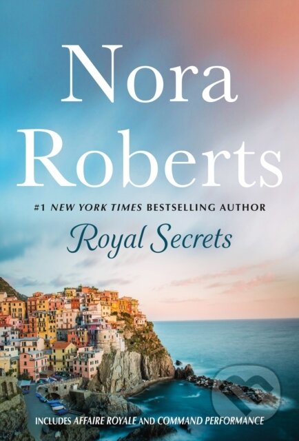 Kniha: Royal Secrets: 2-in-1: Affaire Royale and Command Performance (Nora Roberts). , 2023 Kniha: Royal Secrets: 2-in-1: Affaire Royale and Command Performance (Nora Roberts). , 2023