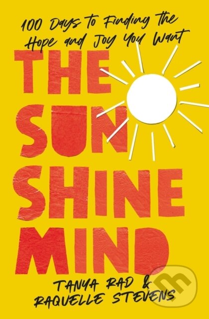 Kniha: The Sunshine Mind (Raquelle Stevens a Tanya Rad). Zondervan, 2023 Kniha: The Sunshine Mind (Raquelle Stevens a Tanya Rad). Zondervan, 2023