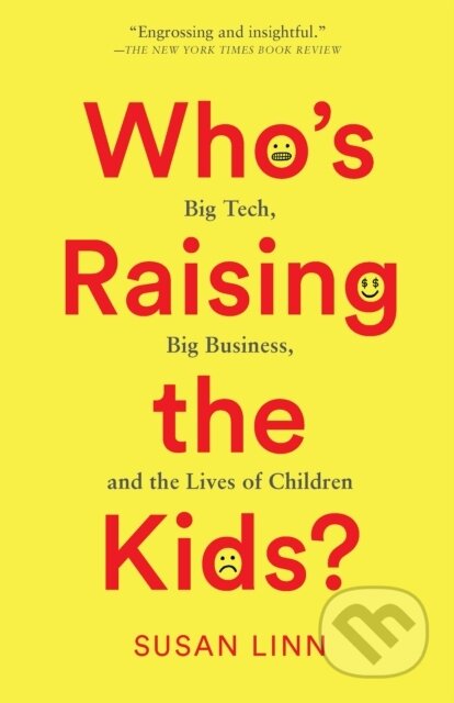 Kniha: Who's Raising the Kids? (Susan Linn). The New Press, 2023 Kniha: Who's Raising the Kids? (Susan Linn). The New Press, 2023