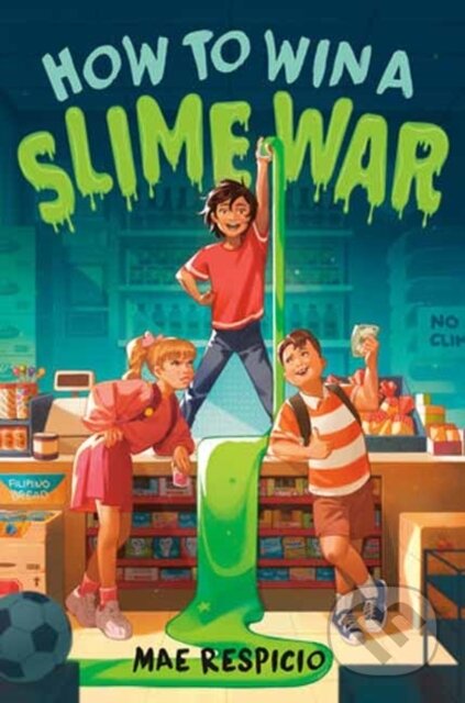 Kniha: How to Win a Slime War (Mae Respicio). Random House, 2023 Kniha: How to Win a Slime War (Mae Respicio). Random House, 2023