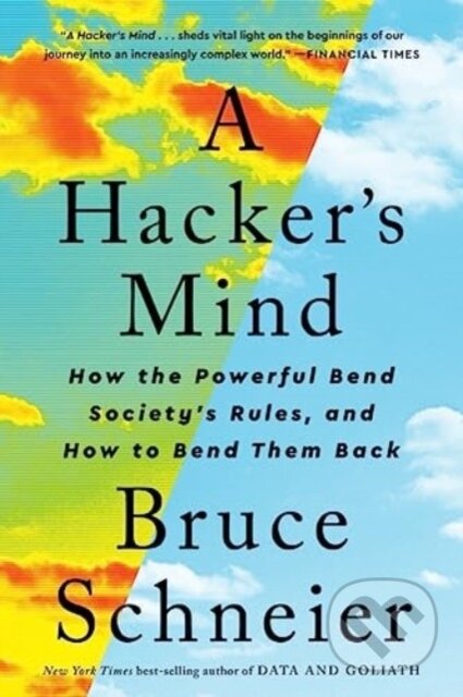 Kniha: A Hacker's Mind (Bruce Schneier). WW Norton & Co, 2024 Kniha: A Hacker's Mind (Bruce Schneier). WW Norton & Co, 2024