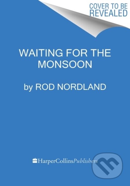 Kniha: Waiting for the Monsoon (Rod Nordland). HarperCollins, 2024 Kniha: Waiting for the Monsoon (Rod Nordland). HarperCollins, 2024