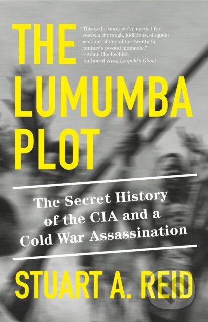 Kniha: The Lumumba Plot (Stuart A. Reid). Random House, 2024 Kniha: The Lumumba Plot (Stuart A. Reid). Random House, 2024