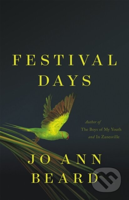 Kniha: Festival Days (Jo Ann Beard). Little, Brown, 2021 Kniha: Festival Days (Jo Ann Beard). Little, Brown, 2021