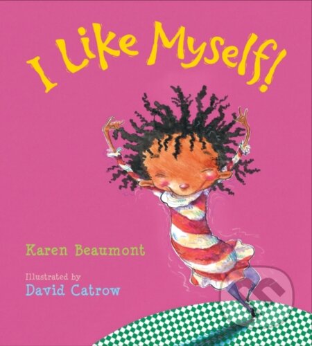 Kniha: I Like Myself! Padded Board Book (Karen Beaumont). Clarion Books, 2021 Kniha: I Like Myself! Padded Board Book (Karen Beaumont). Clarion Books, 2021