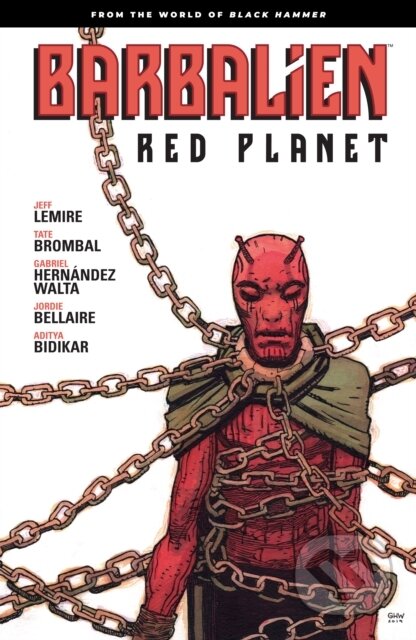 Kniha: Barbalien: Red Planet--From the World of Black Hammer (Jeff Lemire a Tate Brombal). , 2021 Kniha: Barbalien: Red Planet--From the World of Black Hammer (Jeff Lemire a Tate Brombal). , 2021