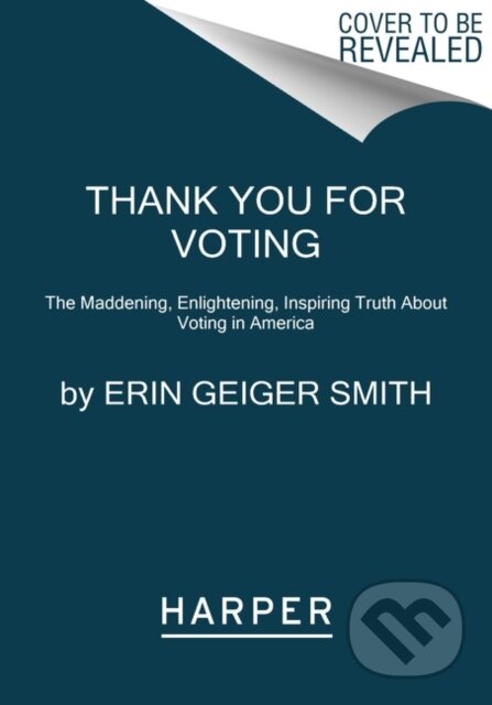 Kniha: Thank You for Voting (Erin Geiger Smith). HarperCollins, 2021 Kniha: Thank You for Voting (Erin Geiger Smith). HarperCollins, 2021