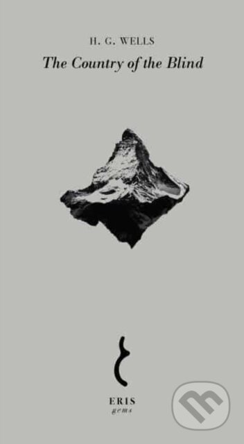 Kniha: The Country of the Blind (H.G. Wells). Eris, 2022 Kniha: The Country of the Blind (H.G. Wells). Eris, 2022