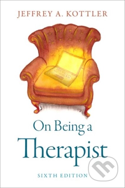 Kniha: On Being a Therapist (Jeffrey A. a Ph.D. Kottler). Oxford University Press, 2022 Kniha: On Being a Therapist (Jeffrey A. a Ph.D. Kottler). Oxford University Press, 2022