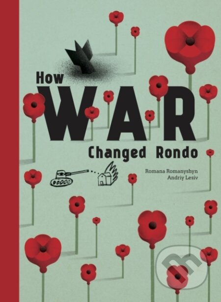 Kniha: How War Changed Rondo (Romana Romanyshyn). Enchanted Lion, 2022 Kniha: How War Changed Rondo (Romana Romanyshyn). Enchanted Lion, 2022