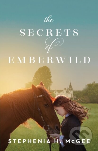 Kniha: The Secrets of Emberwild (Mcgee Stephenia H). , 2022 Kniha: The Secrets of Emberwild (Mcgee Stephenia H). , 2022