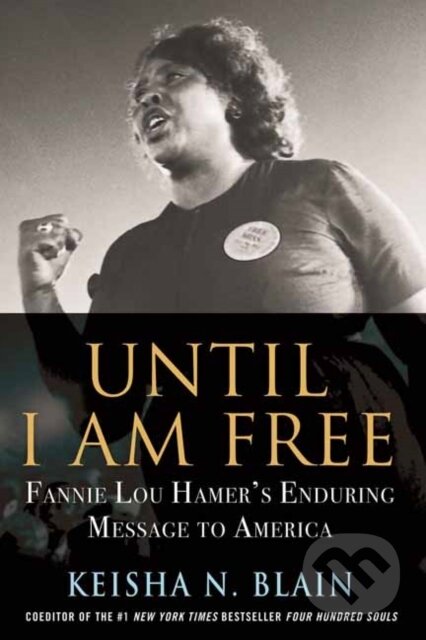 Kniha: Until I Am Free (Keisha N. Blain). Beacon Press, 2022 Kniha: Until I Am Free (Keisha N. Blain). Beacon Press, 2022