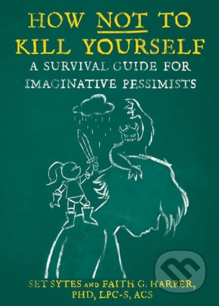 Kniha: How Not to Kill Yourself (Faith G. Harper a Set Sytes). Microcosm Publishing, 2022 Kniha: How Not to Kill Yourself (Faith G. Harper a Set Sytes). Microcosm Publishing, 2022
