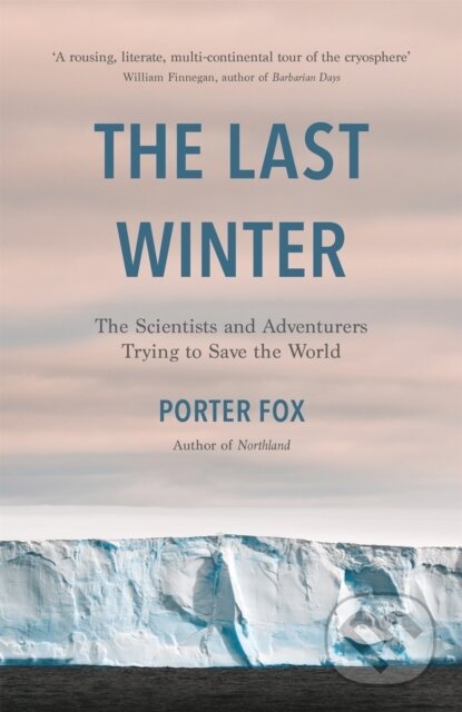 Kniha: The Last Winter (Porter Fox). Wildfire, 2022 Kniha: The Last Winter (Porter Fox). Wildfire, 2022