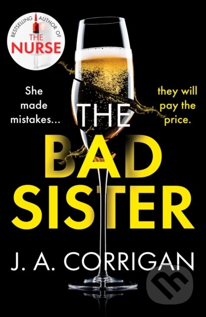 Kniha: The Bad Sister (J. A. Corrigan). Canelo, 2022 Kniha: The Bad Sister (J. A. Corrigan). Canelo, 2022