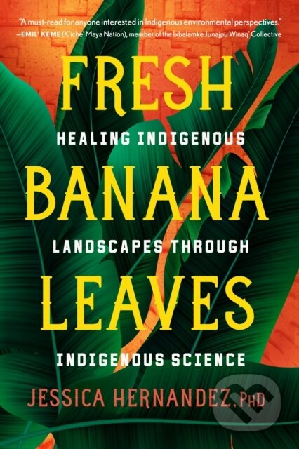 Kniha: Fresh Banana Leaves (Jessica Hernandez). North Atlantic Books, 2022 Kniha: Fresh Banana Leaves (Jessica Hernandez). North Atlantic Books, 2022