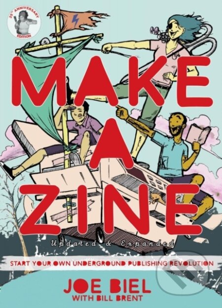 Kniha: Make a Zine! (Joe Biel). Microcosm Publishing, 2022 Kniha: Make a Zine! (Joe Biel). Microcosm Publishing, 2022