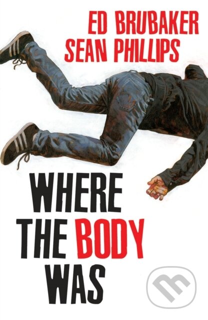Kniha: Where the Body Was (Ed Brubaker). Image Comics, 2023 Kniha: Where the Body Was (Ed Brubaker). Image Comics, 2023