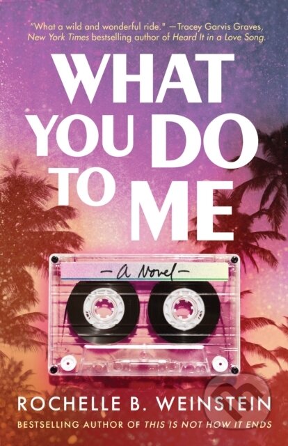 Kniha: What You Do To Me (Rochelle B. Weinstein). Lake Union Publishing, 2023 Kniha: What You Do To Me (Rochelle B. Weinstein). Lake Union Publishing, 2023
