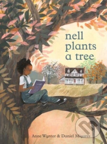 Kniha: Nell Plants a Tree (Wynter Anne). HarperCollins, 2023 Kniha: Nell Plants a Tree (Wynter Anne). HarperCollins, 2023