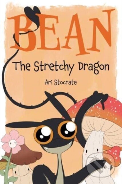 Kniha: Bean The Stretchy Dragon (Ari Stocrate). Andrews McMeel, 2023 Kniha: Bean The Stretchy Dragon (Ari Stocrate). Andrews McMeel, 2023